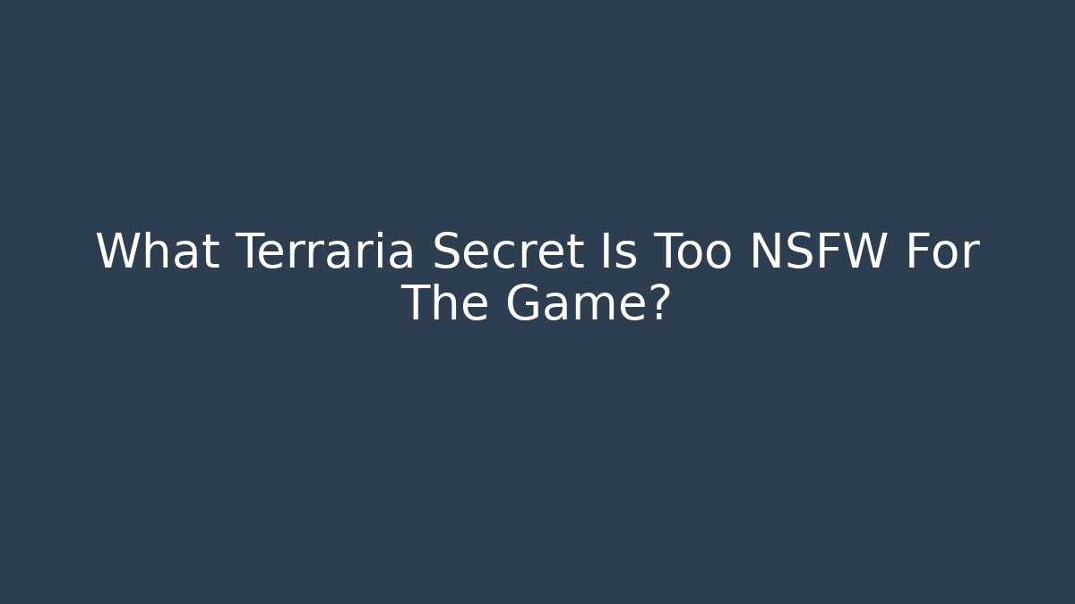 What Terraria Secret Is Too NSFW For The Game? - Boomer Naturals