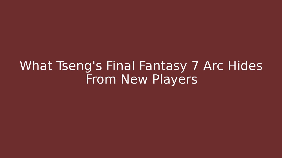 What Tseng’s Final Fantasy 7 Arc Hides From New Players - Boomer Naturals