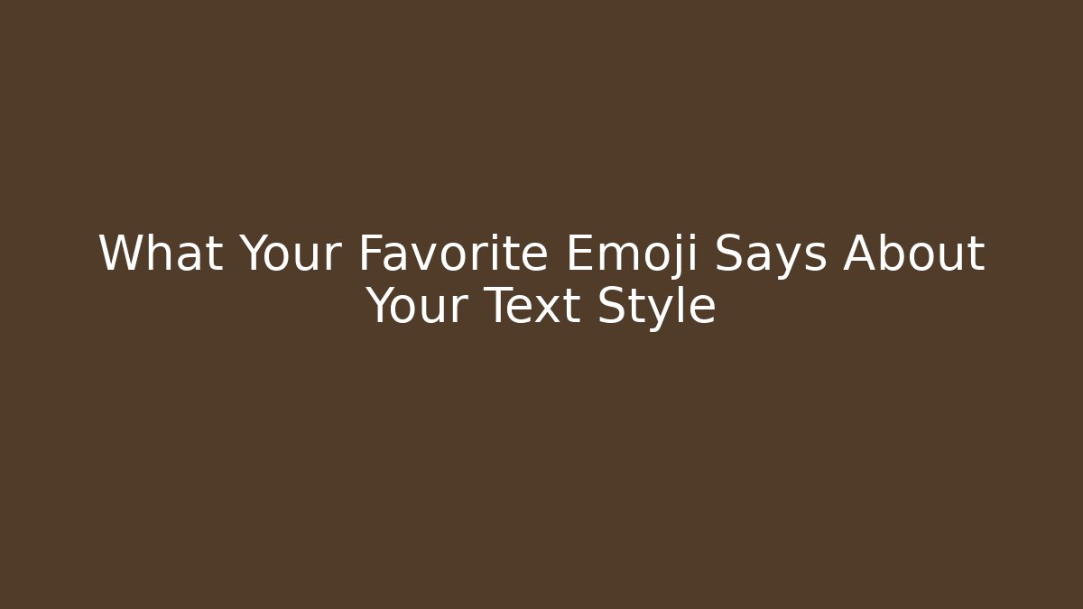 What Your Favorite Emoji Says About Your Text Style