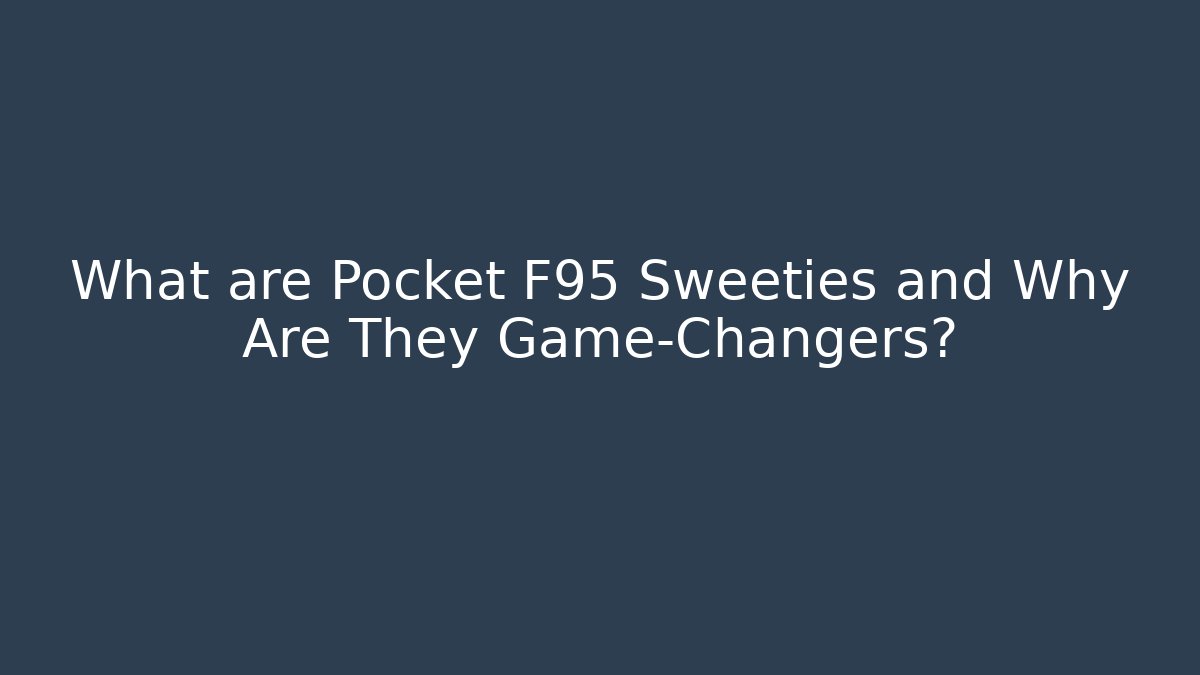 What are Pocket F95 Sweeties and Why Are They Game-Changers?