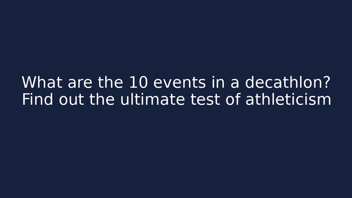 What are the 10 events in a decathlon? Find out the ultimate test of athleticism