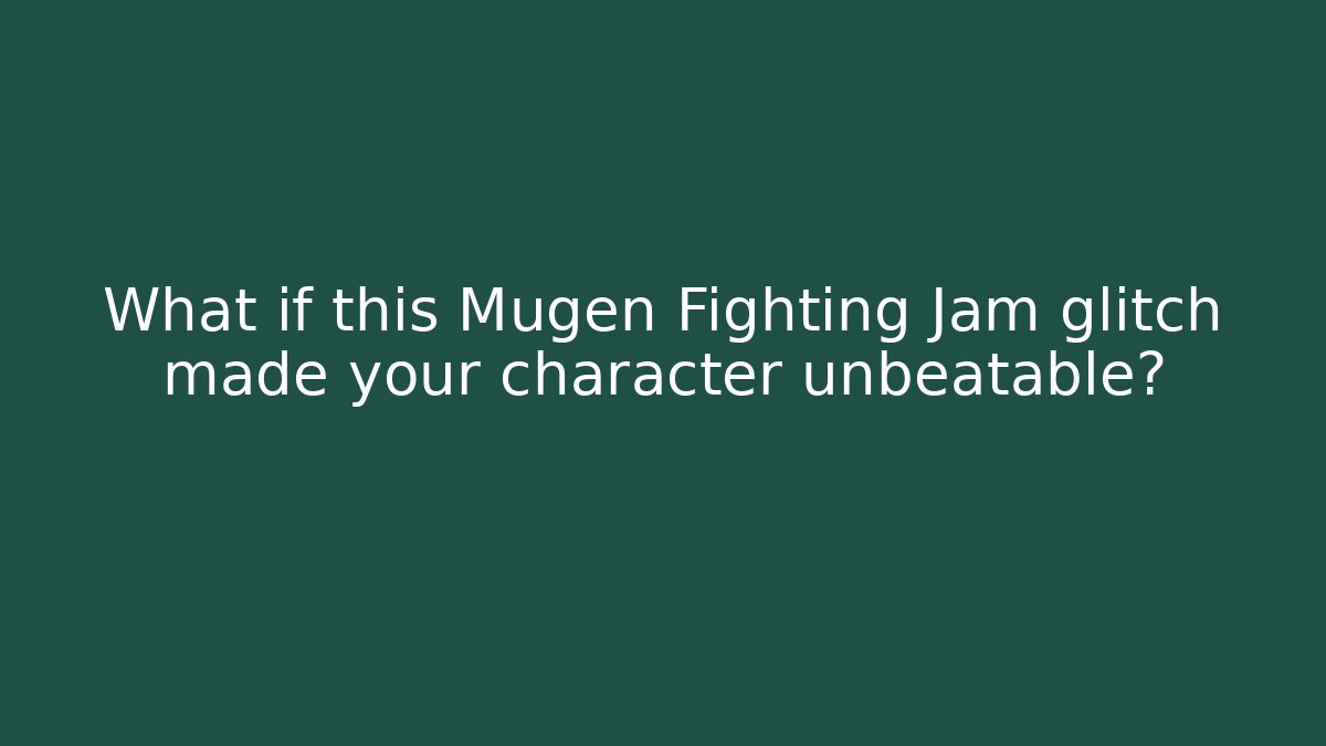 What if this Mugen Fighting Jam glitch made your character unbeatable?