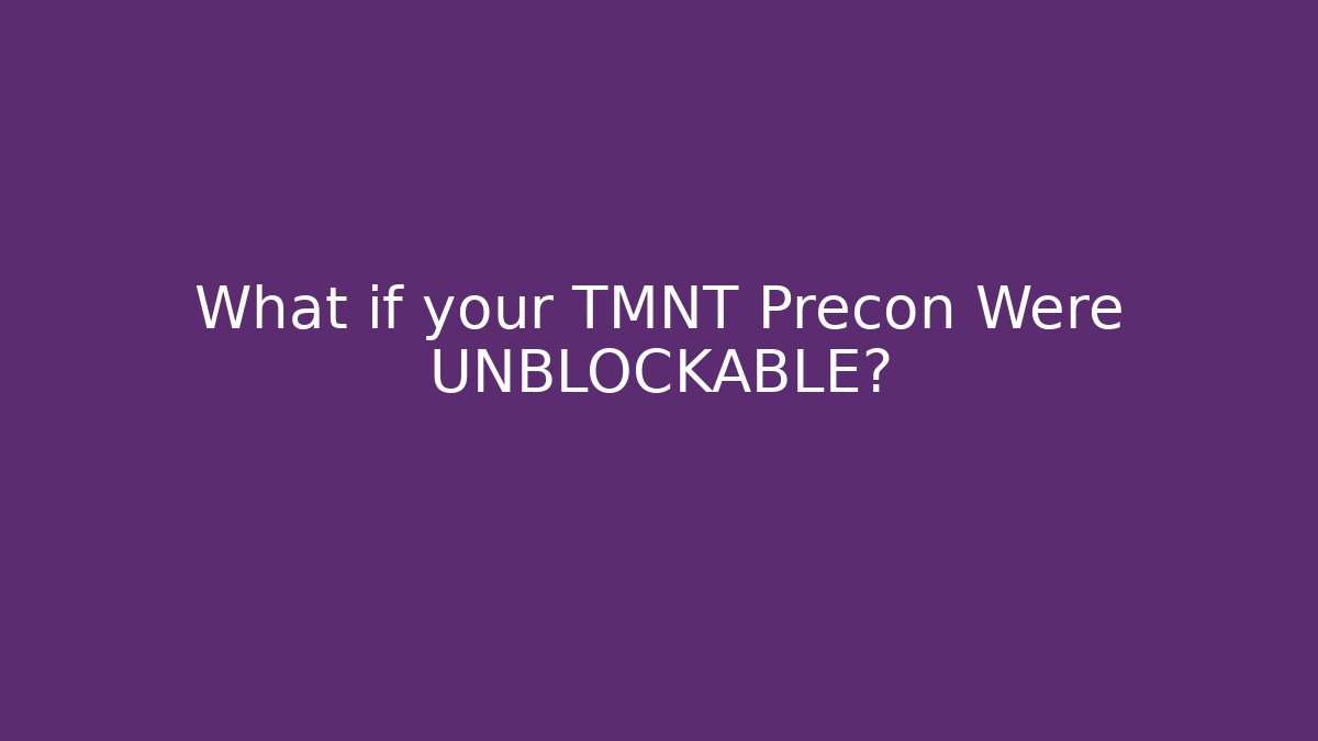 What if your TMNT Precon Were UNBLOCKABLE? - Boomer Naturals