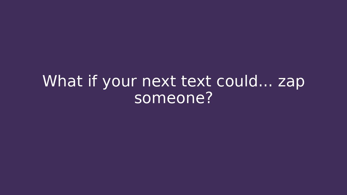 What if your next text could... zap someone?