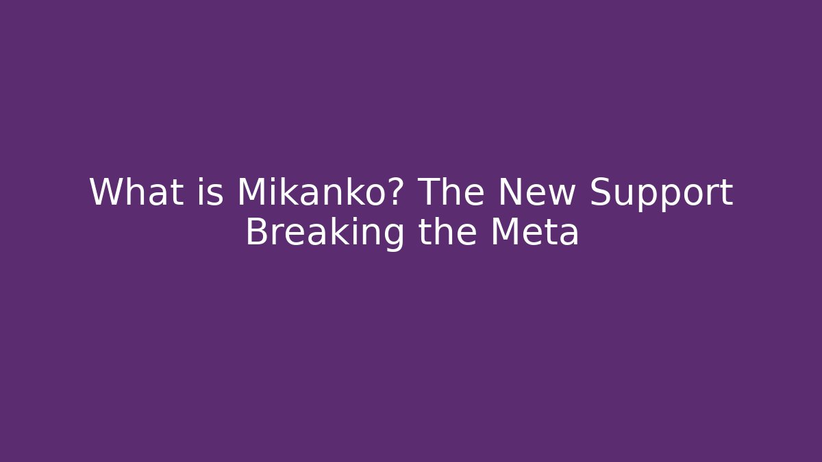 What is Mikanko? The New Support Breaking the Meta