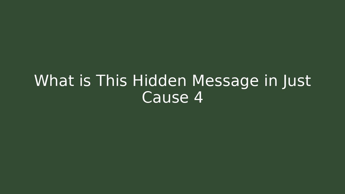 What is This Hidden Message in Just Cause 4