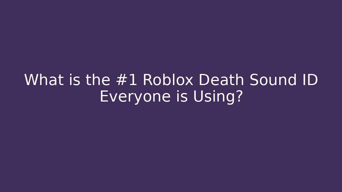 What is the #1 Roblox Death Sound ID Everyone is Using?