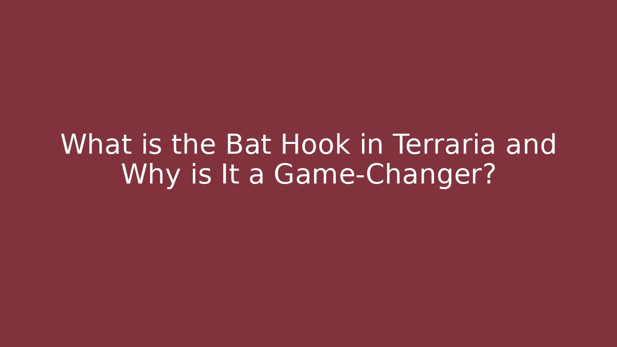 What is the Bat Hook in Terraria and Why is It a Game-Changer?