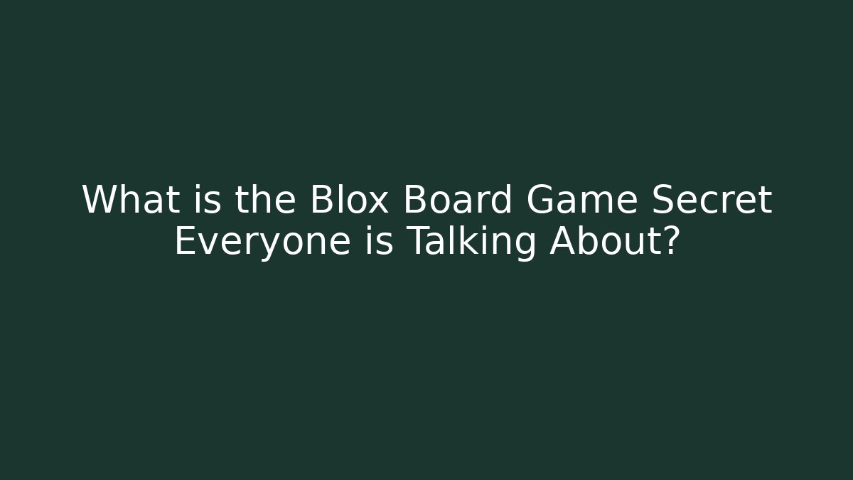 What is the Blox Board Game Secret Everyone is Talking About?