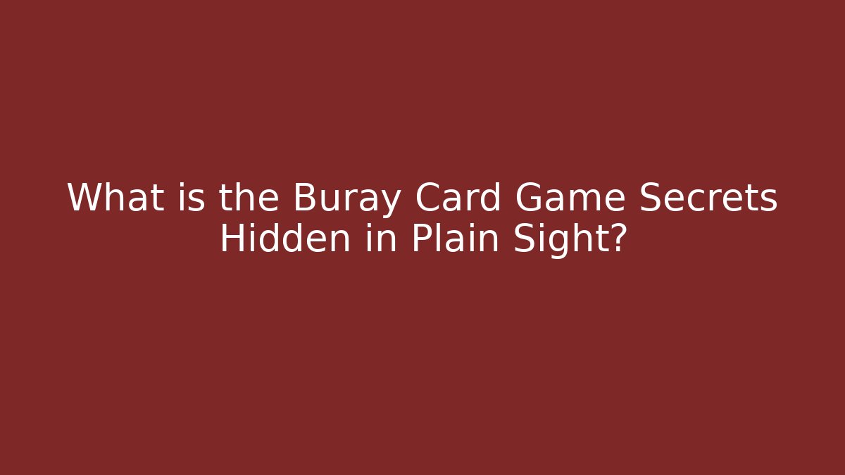 What is the Buray Card Game Secrets Hidden in Plain Sight?
