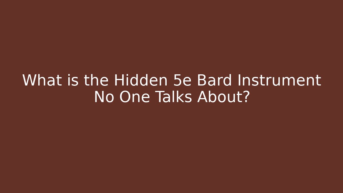 What is the Hidden 5e Bard Instrument No One Talks About? - Boomer Naturals