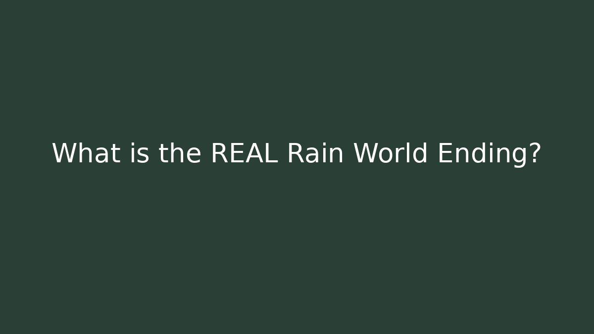 What is the REAL Rain World Ending?