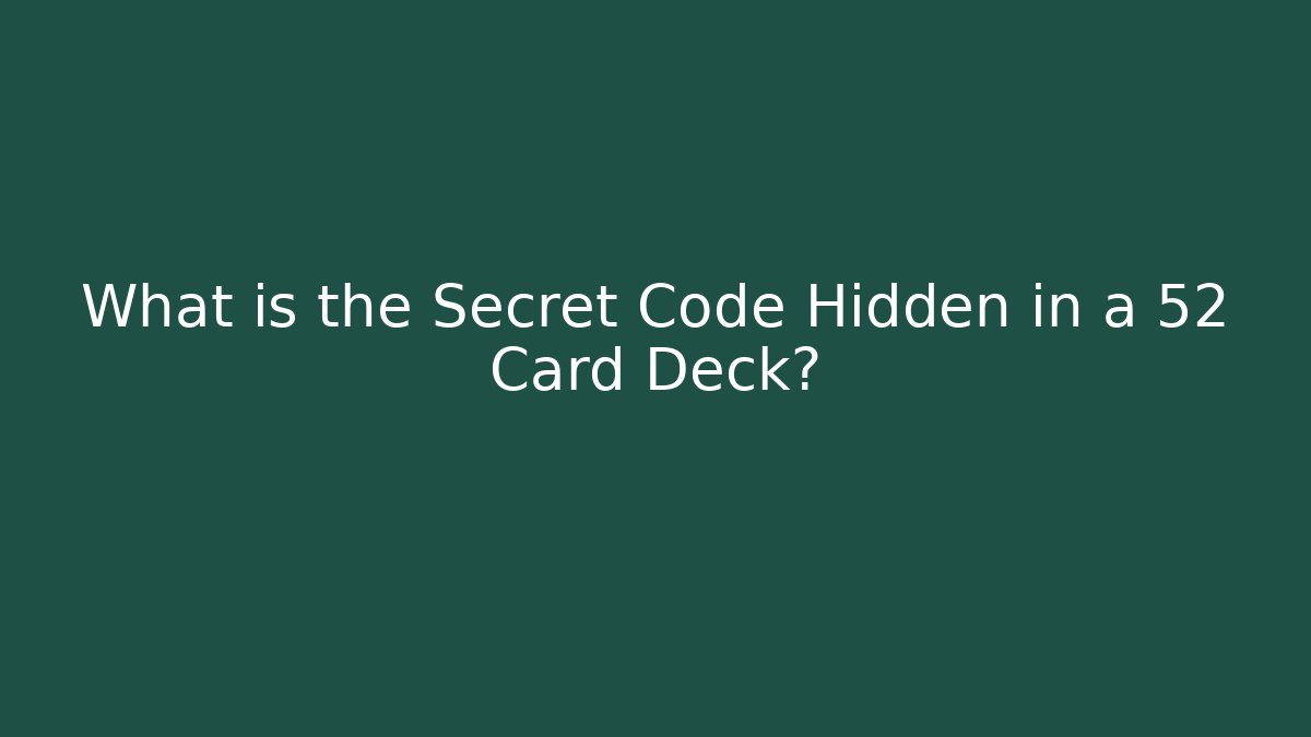 What is the Secret Code Hidden in a 52 Card Deck?