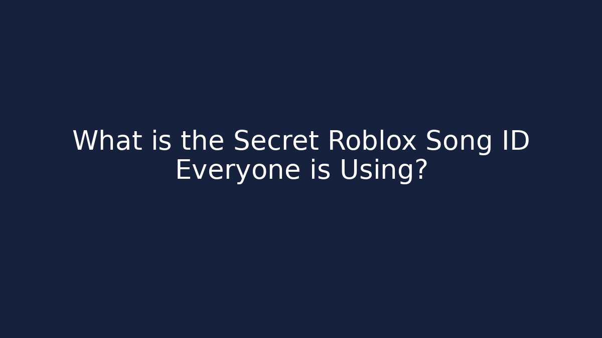 What is the Secret Roblox Song ID Everyone is Using? - Boomer Naturals