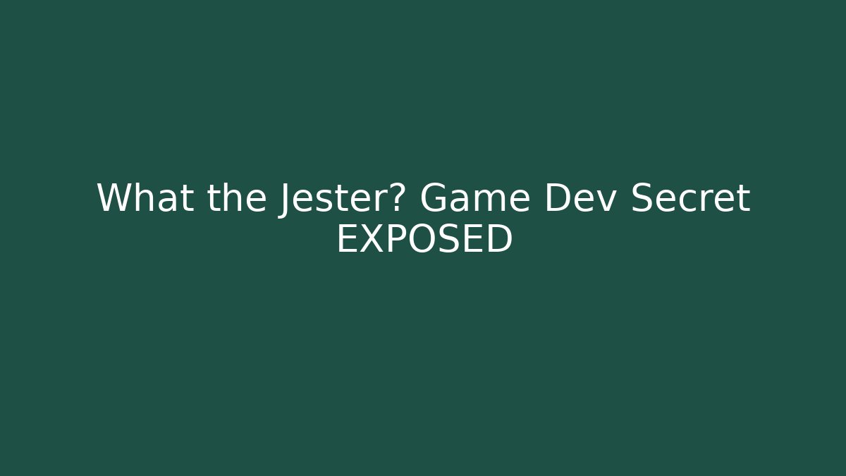 What the Jester? Game Dev Secret EXPOSED
