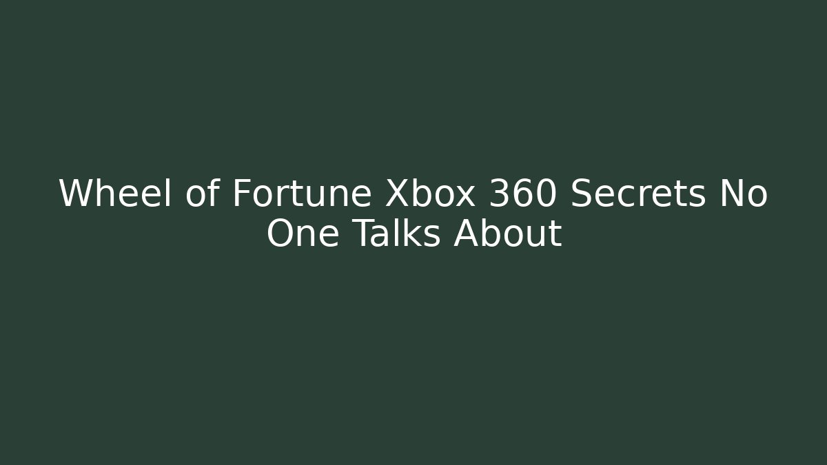 Wheel of Fortune Xbox 360 Secrets No One Talks About - Boomer Naturals