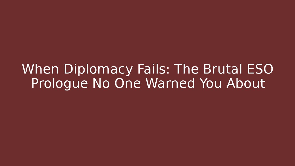 When Diplomacy Fails: The Brutal ESO Prologue No One Warned You About