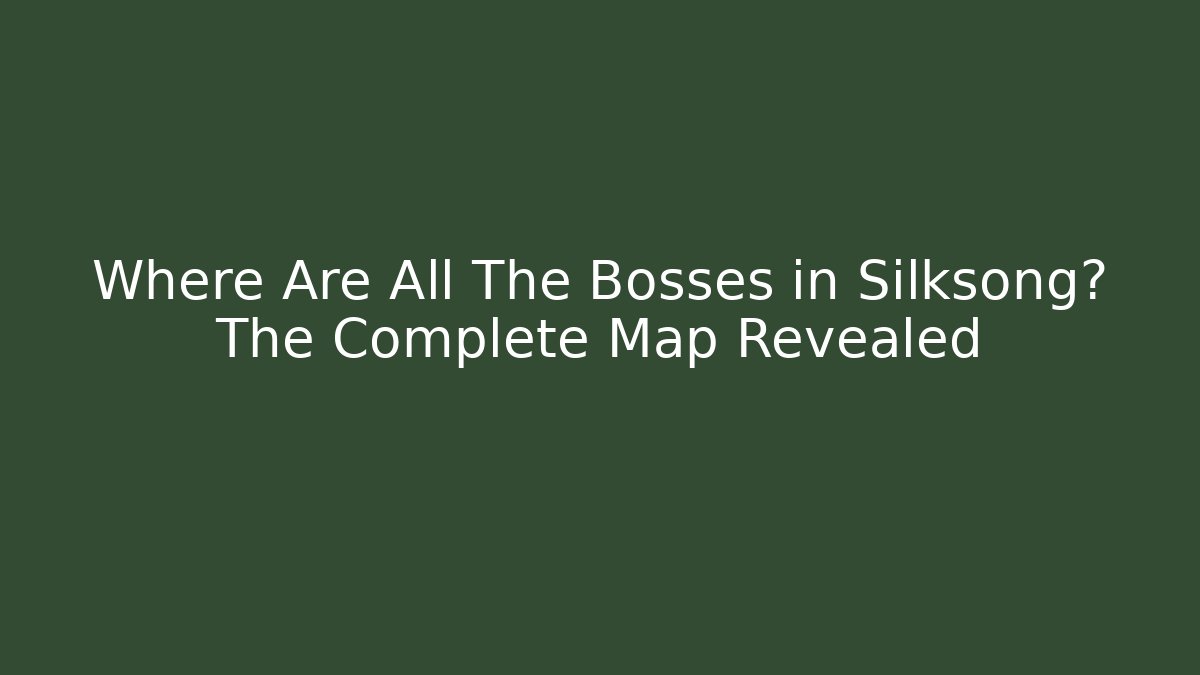 Where Are All The Bosses in Silksong? The Complete Map Revealed