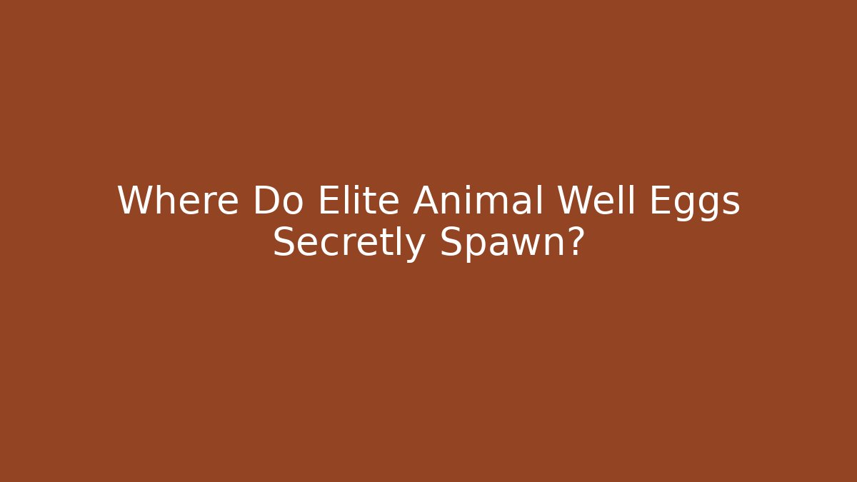 Where Do Elite Animal Well Eggs Secretly Spawn?