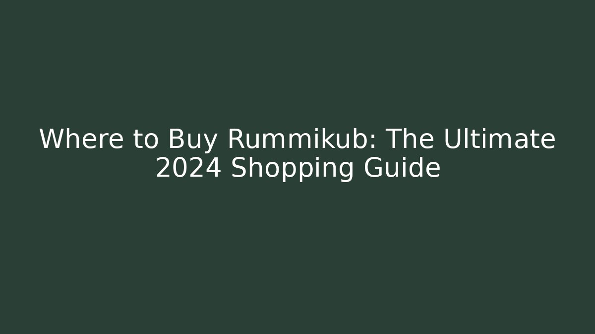 Where to Buy Rummikub: The Ultimate 2024 Shopping Guide