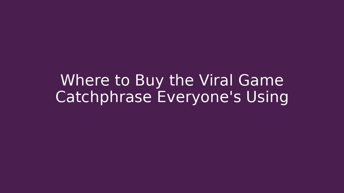 Where to Buy the Viral Game Catchphrase Everyone's Using