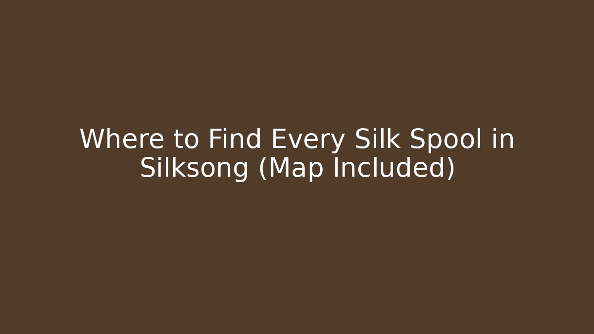Where to Find Every Silk Spool in Silksong (Map Included)