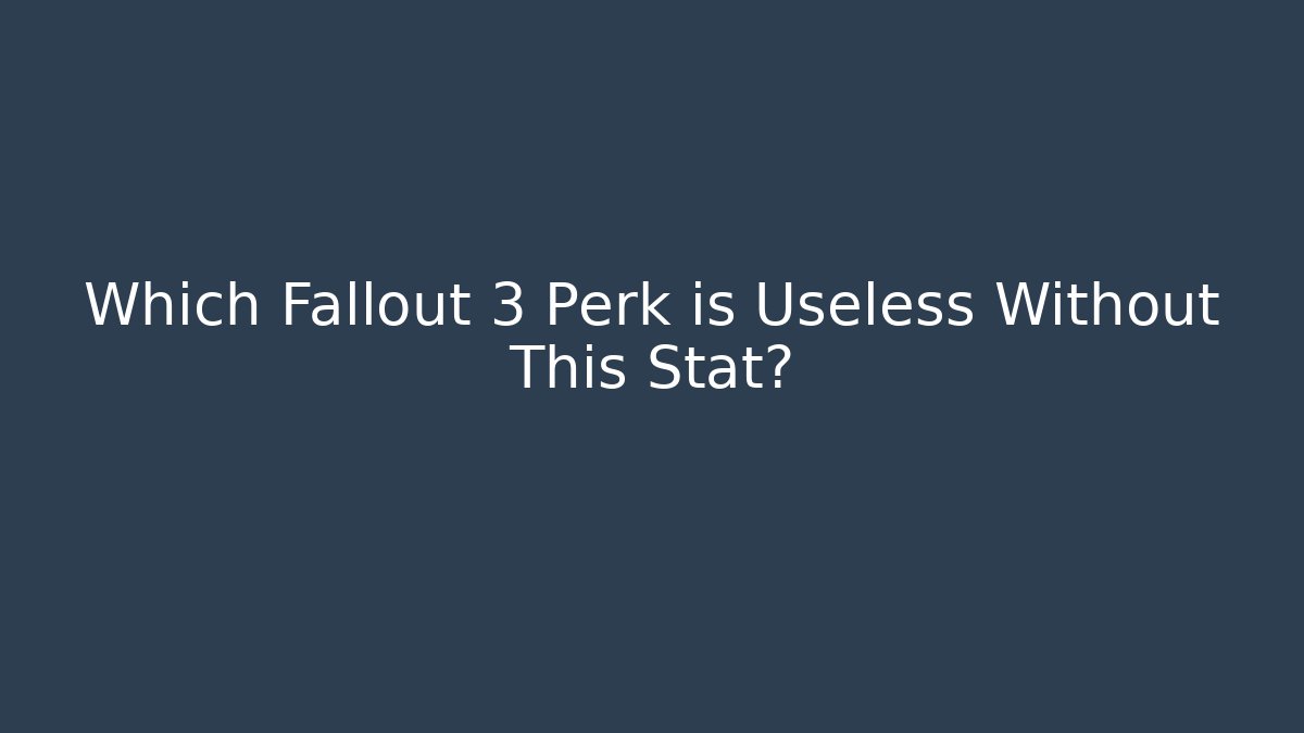 Which Fallout 3 Perk is Useless Without This Stat? - Boomer Naturals