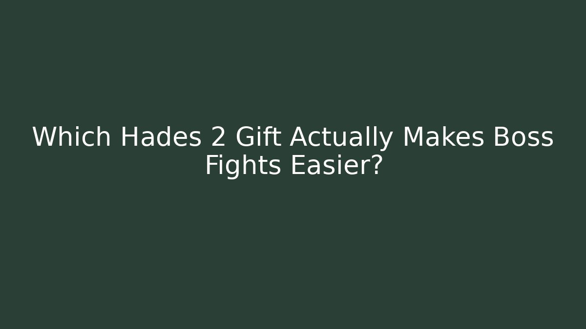 Which Hades 2 Gift Actually Makes Boss Fights Easier?