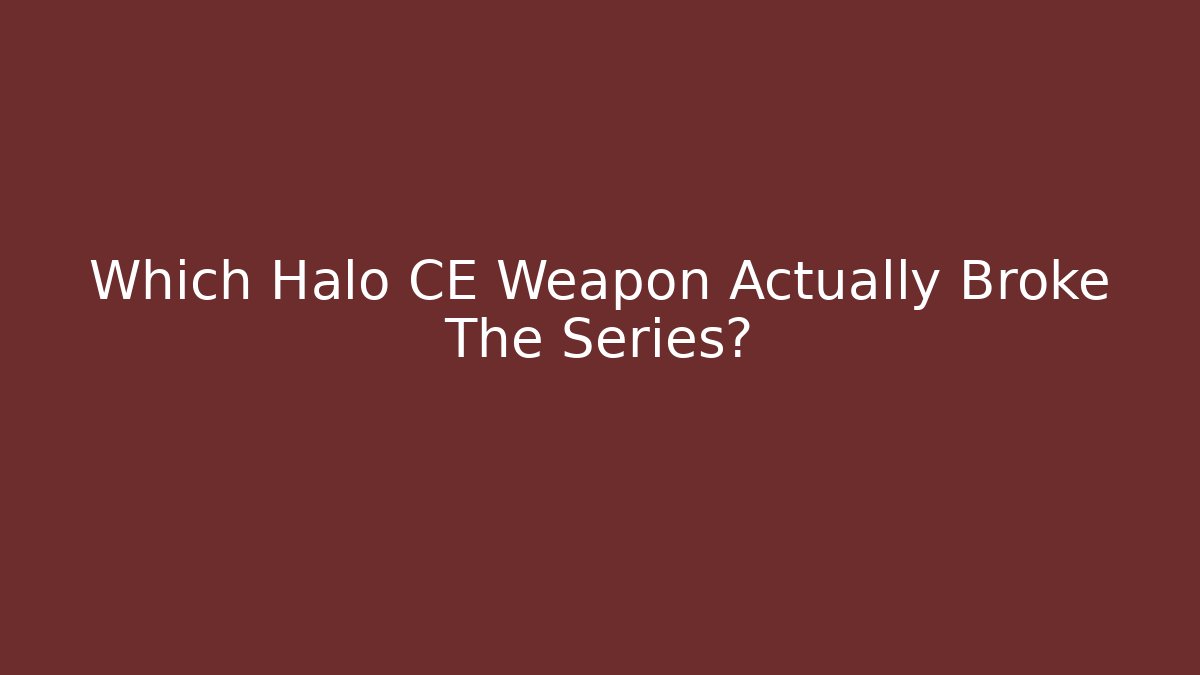 Which Halo CE Weapon Actually Broke The Series?