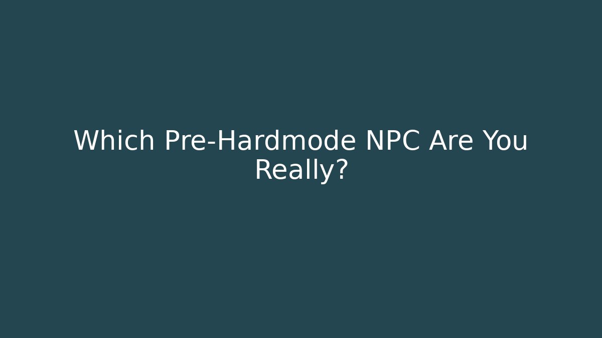 Which Pre-Hardmode NPC Are You Really?