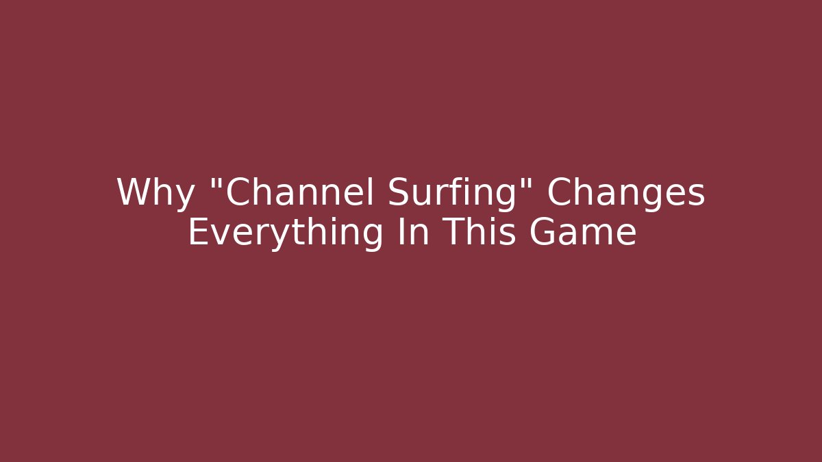 Why "Channel Surfing" Changes Everything In This Game - Boomer Naturals