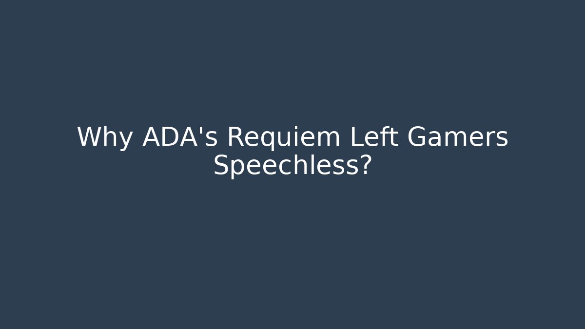 Why ADA's Requiem Left Gamers Speechless?
