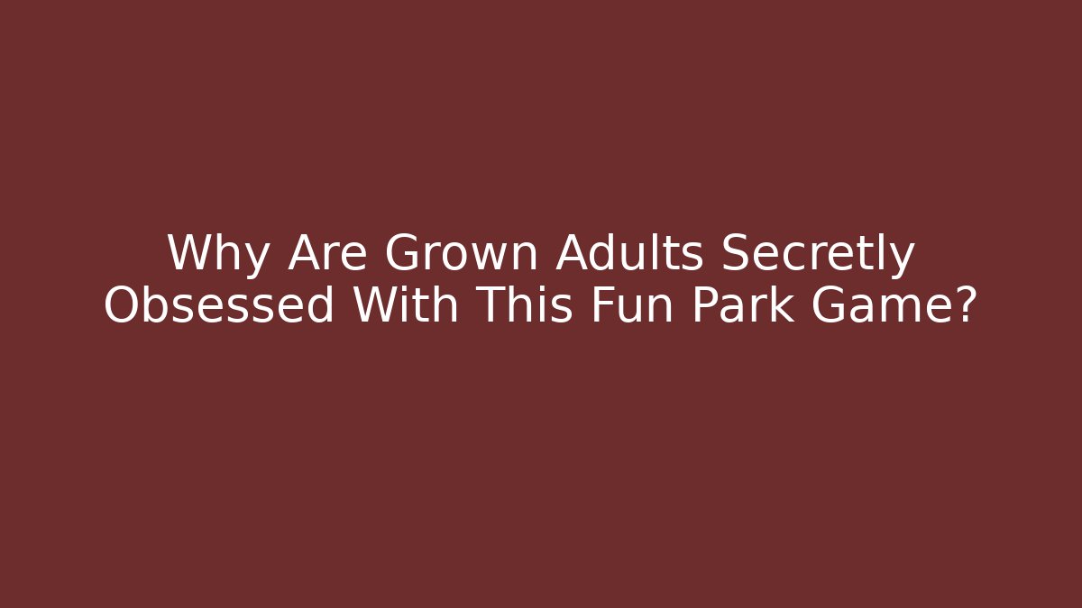 Why Are Grown Adults Secretly Obsessed With This Fun Park Game?