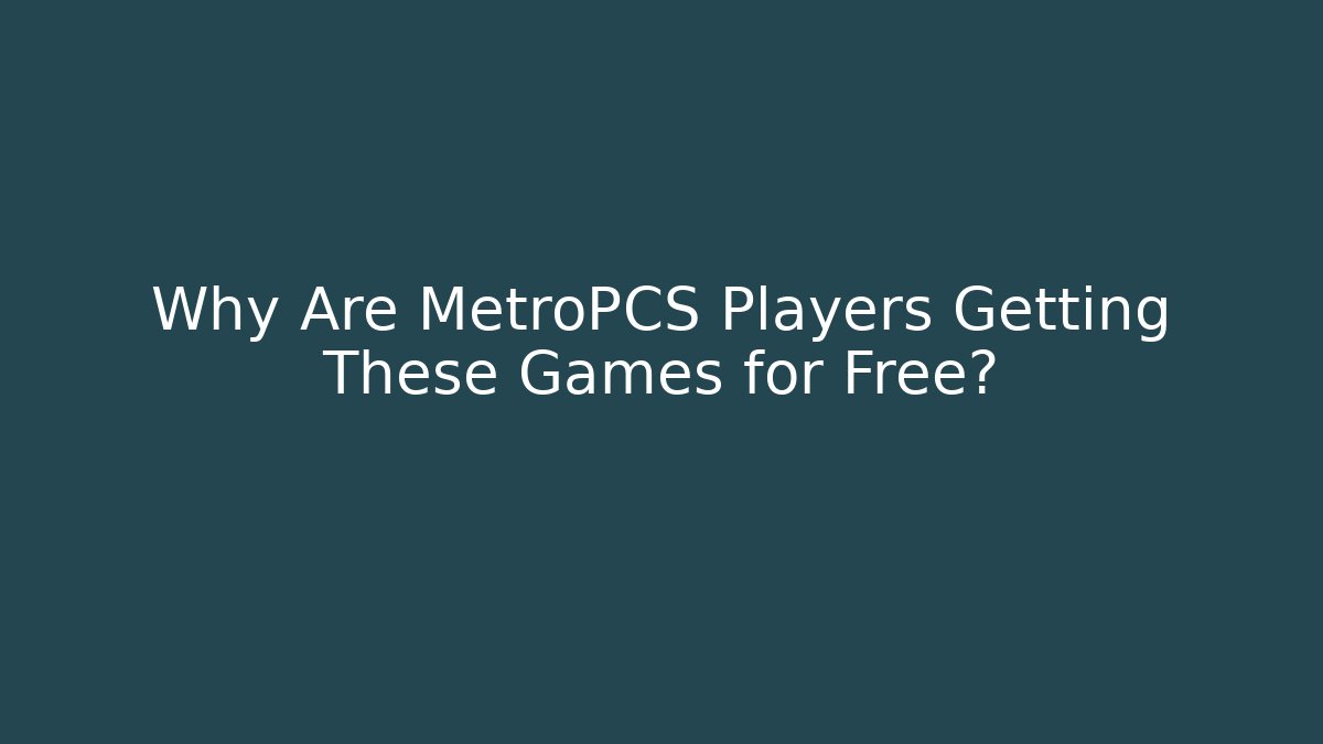 Why Are MetroPCS Players Getting These Games for Free? - Boomer Naturals