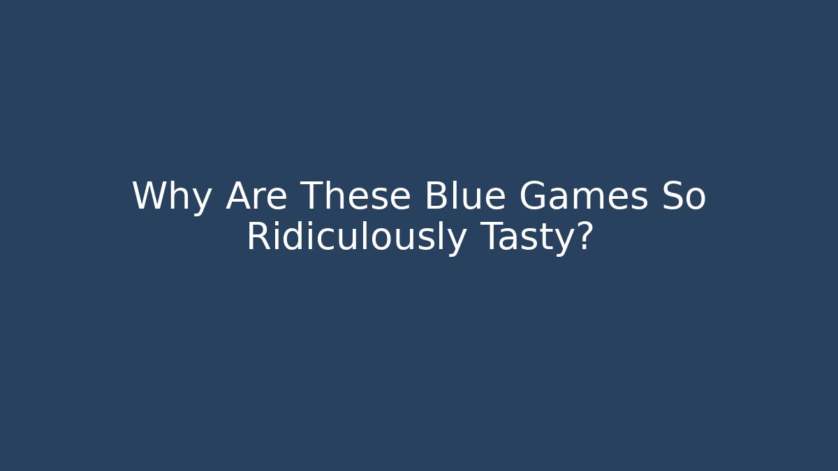 Why Are These Blue Games So Ridiculously Tasty? - Boomer Naturals