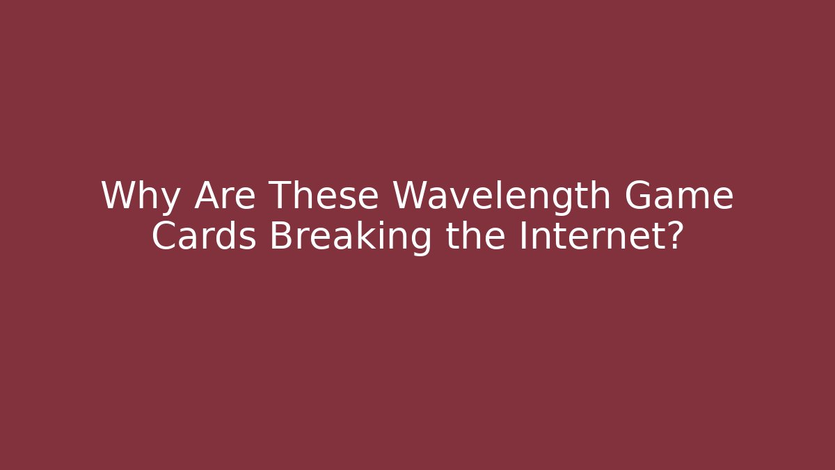 Why Are These Wavelength Game Cards Breaking the Internet?