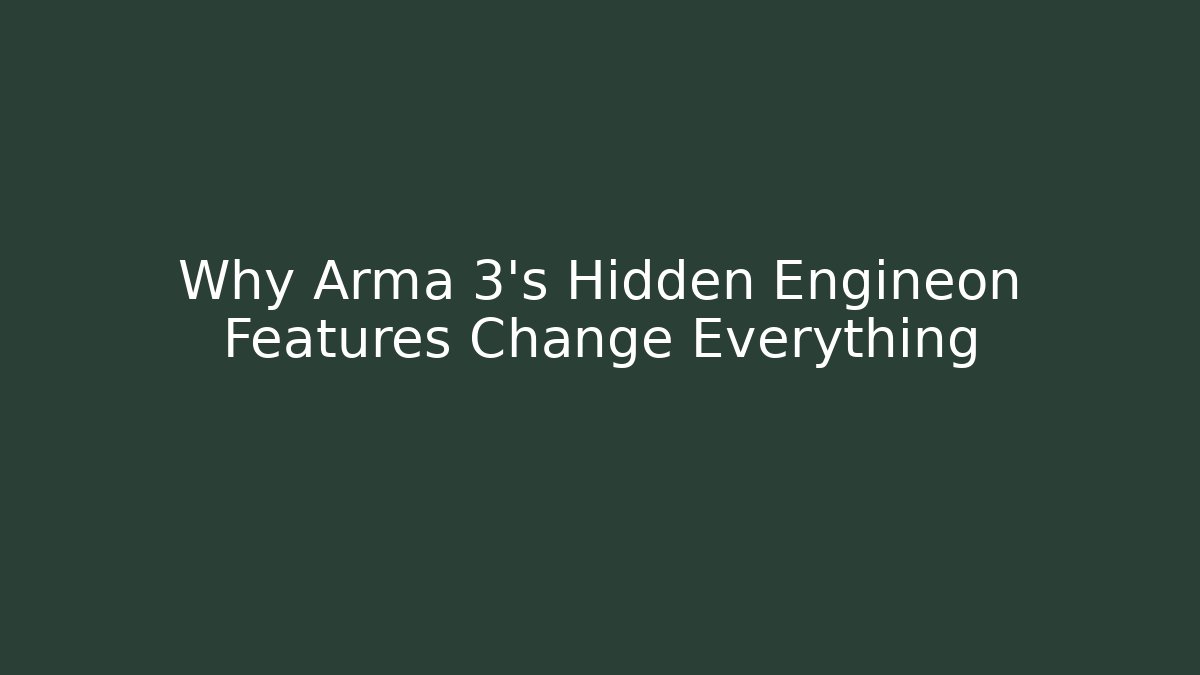 Why Arma 3's Hidden Engineon Features Change Everything - Boomer Naturals
