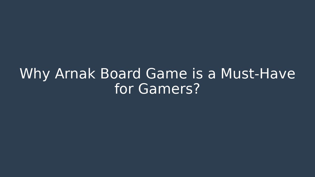 Why Arnak Board Game is a Must-Have for Gamers?