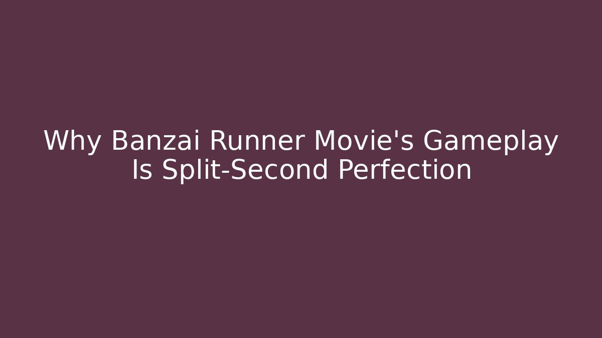 Why Banzai Runner Movie's Gameplay Is Split-Second Perfection - Boomer Naturals