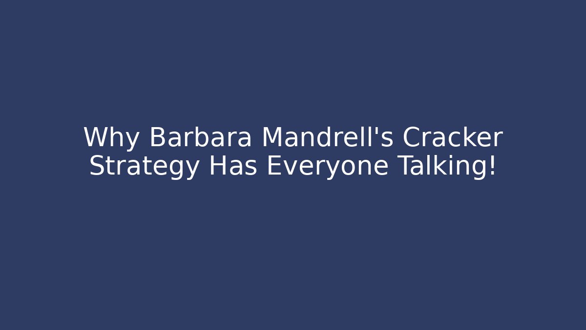 Why Barbara Mandrell's Cracker Strategy Has Everyone Talking!