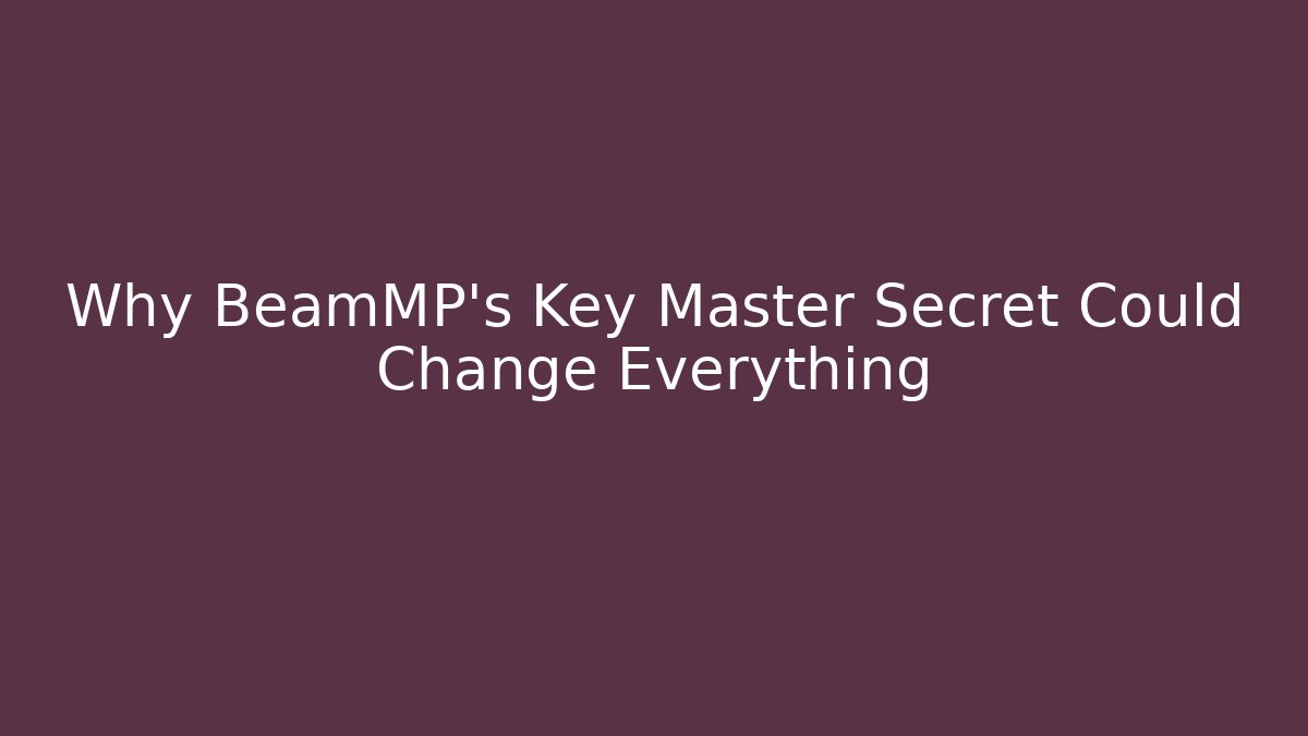 Why BeamMP's Key Master Secret Could Change Everything
