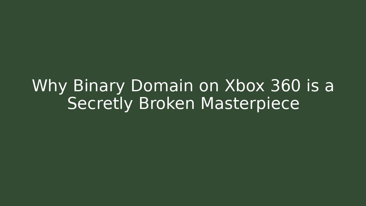 Why Binary Domain on Xbox 360 is a Secretly Broken Masterpiece