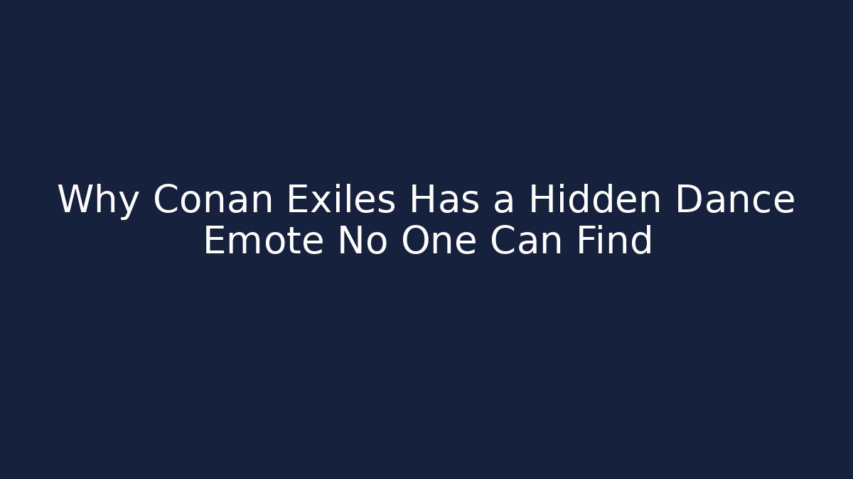 Why Conan Exiles Has a Hidden Dance Emote No One Can Find