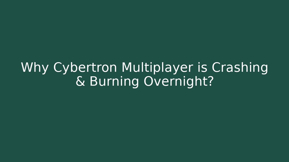 Why Cybertron Multiplayer is Crashing & Burning Overnight?