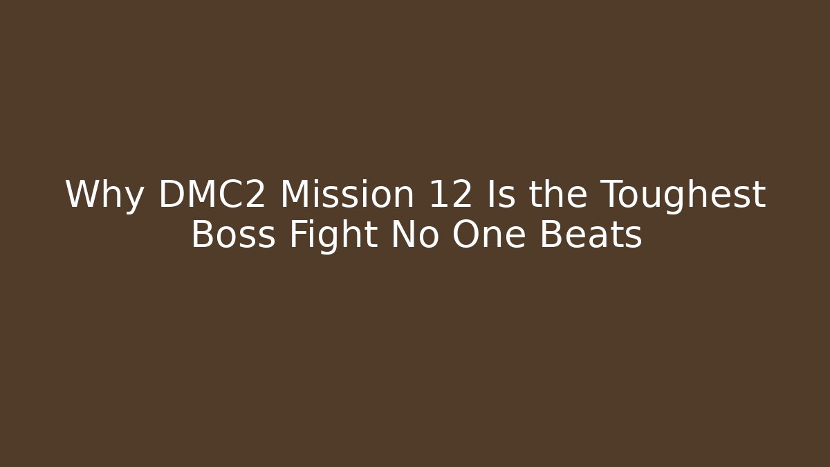 Why DMC2 Mission 12 Is the Toughest Boss Fight No One Beats