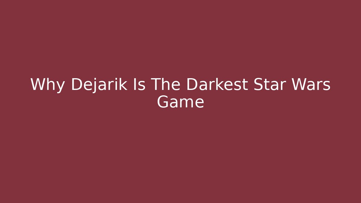 Why Dejarik Is The Darkest Star Wars Game