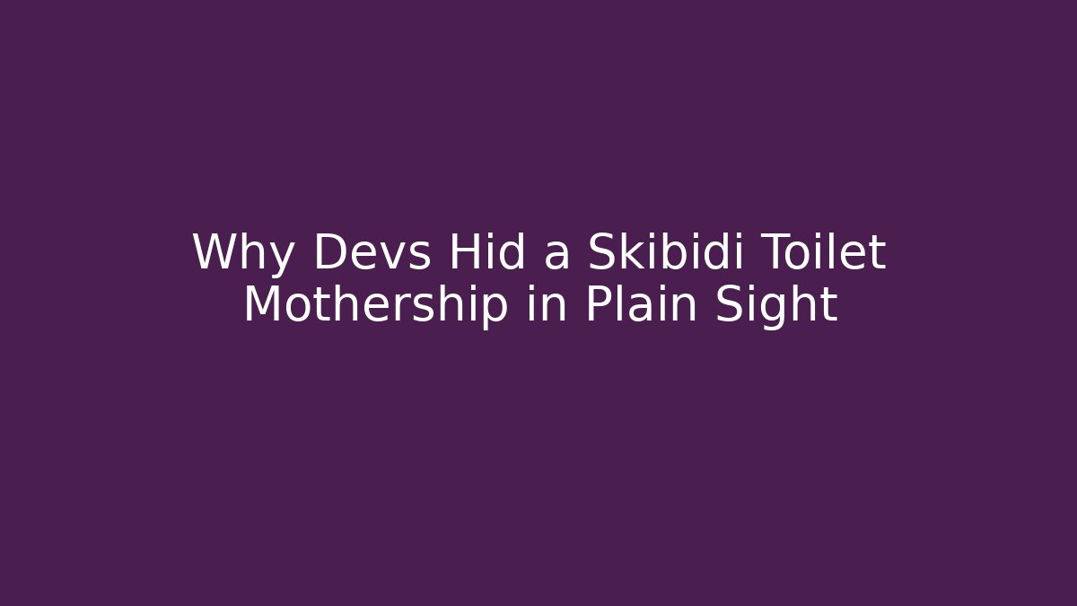 Why Devs Hid a Skibidi Toilet Mothership in Plain Sight