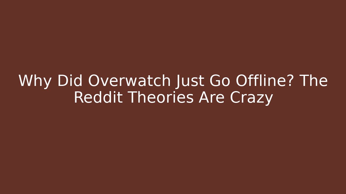 Why Did Overwatch Just Go Offline? The Reddit Theories Are Crazy