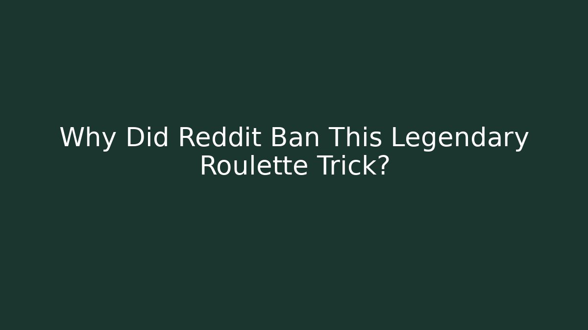 Why Did Reddit Ban This Legendary Roulette Trick?