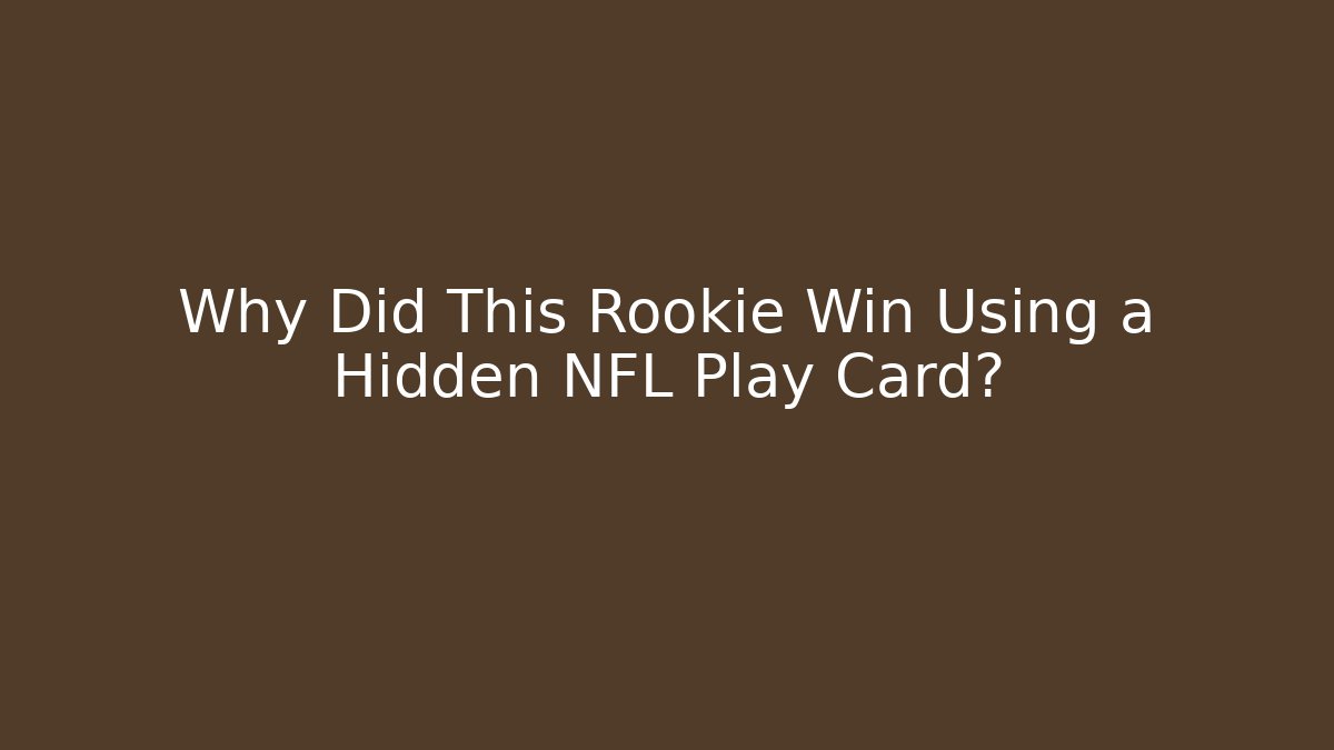 Why Did This Rookie Win Using a Hidden NFL Play Card?